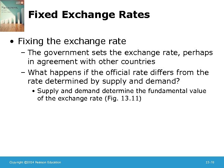 Fixed Exchange Rates • Fixing the exchange rate – The government sets the exchange