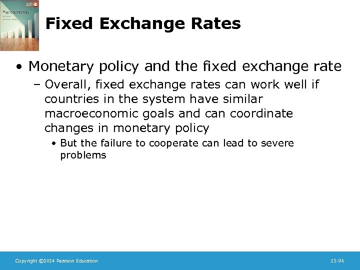 Fixed Exchange Rates • Monetary policy and the fixed exchange rate – Overall, fixed