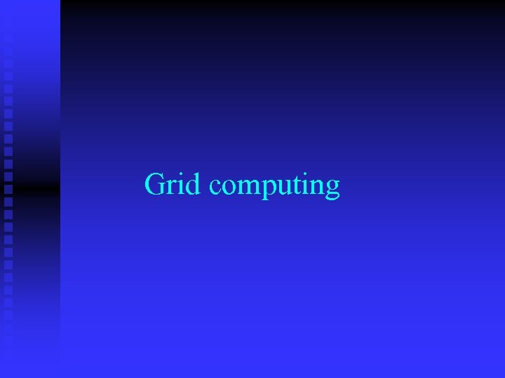 Grid computing 