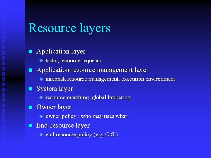Resource layers n Application layer u n Application resource management layer u n resource