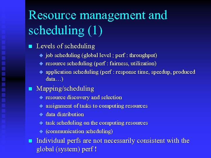 Resource management and scheduling (1) n Levels of scheduling u u u n Mapping/scheduling