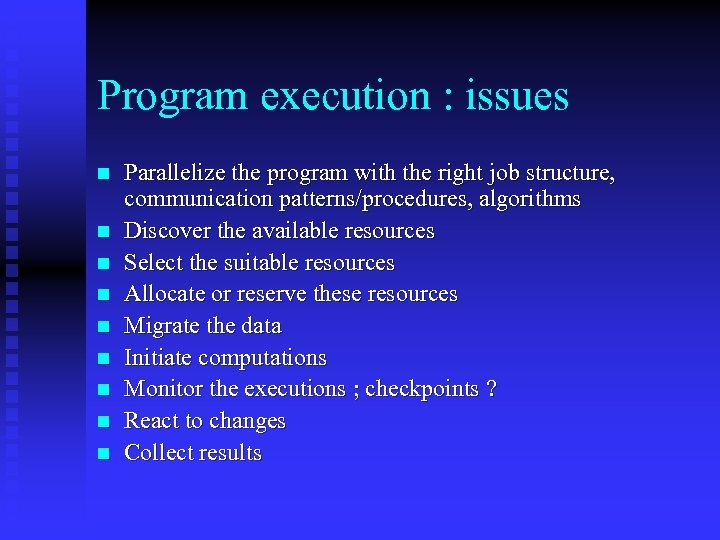 Program execution : issues n n n n n Parallelize the program with the