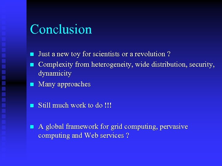 Conclusion n Just a new toy for scientists or a revolution ? Complexity from