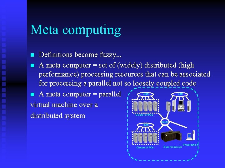 Meta computing Definitions become fuzzy. . . n A meta computer = set of