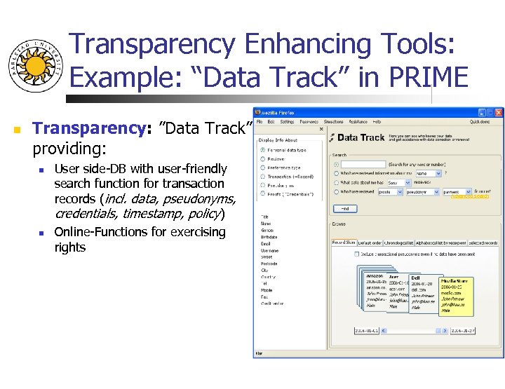 Transparency Enhancing Tools: Example: “Data Track” in PRIME n Transparency: ”Data Track” providing: n