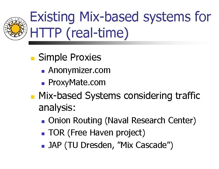 Existing Mix-based systems for HTTP (real-time) n Simple Proxies n n n Anonymizer. com