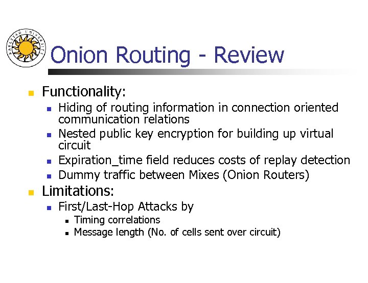 Onion Routing - Review n Functionality: n n n Hiding of routing information in