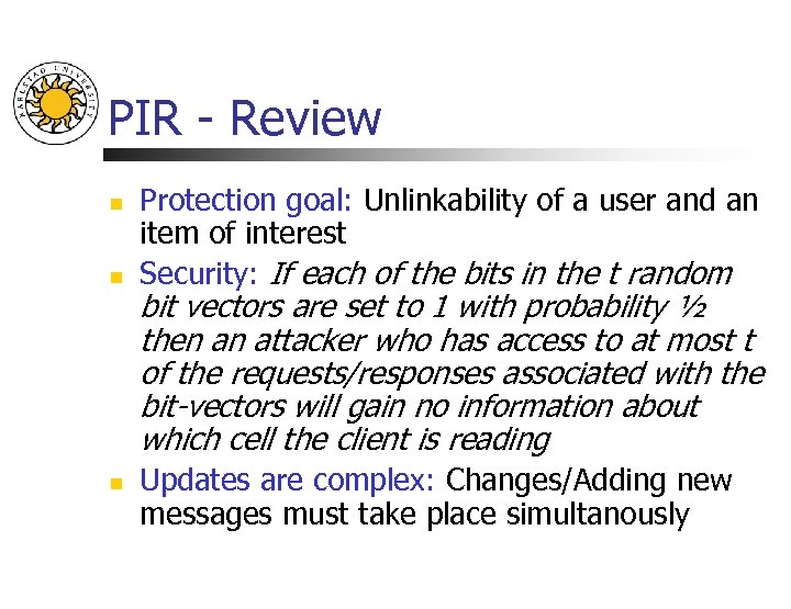 PIR - Review n n n Protection goal: Unlinkability of a user and an