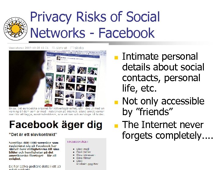 Privacy Risks of Social Networks - Facebook n n n Intimate personal details about