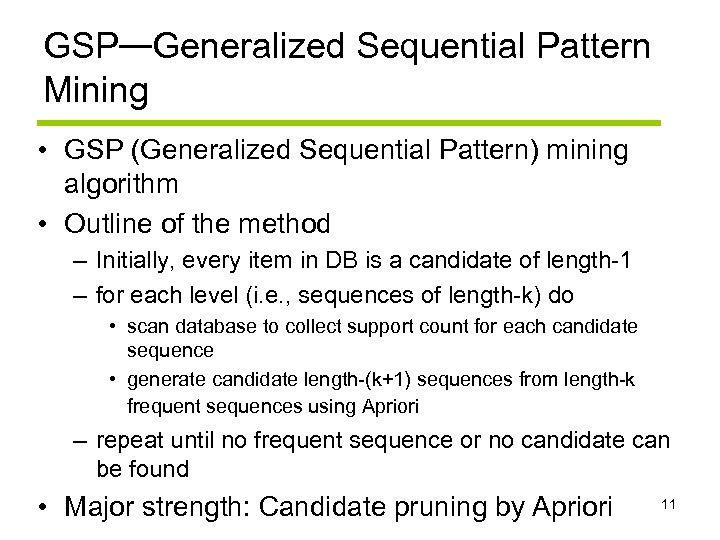 GSP—Generalized Sequential Pattern Mining • GSP (Generalized Sequential Pattern) mining algorithm • Outline of