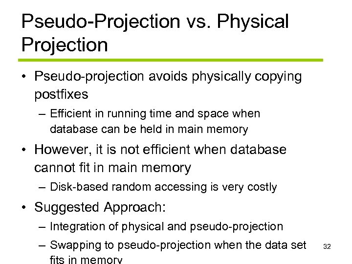 Pseudo-Projection vs. Physical Projection • Pseudo-projection avoids physically copying postfixes – Efficient in running