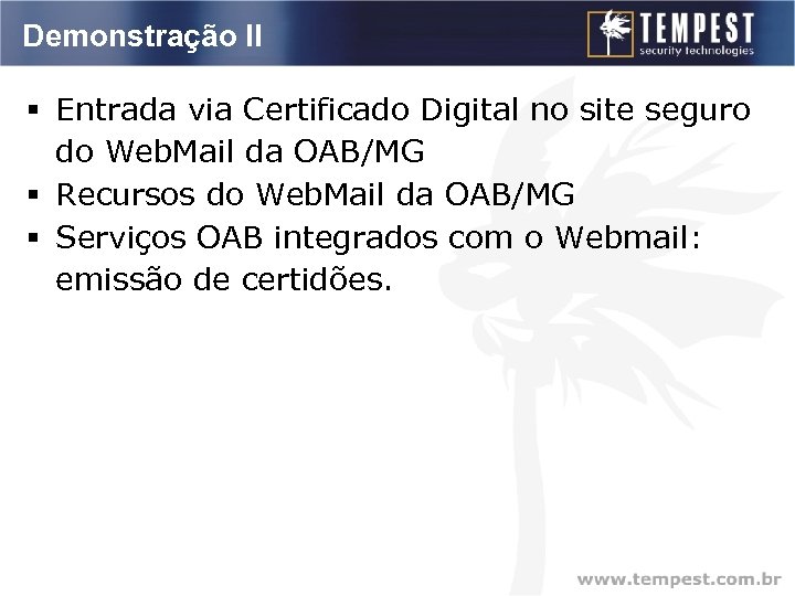 Demonstração II § Entrada via Certificado Digital no site seguro do Web. Mail da