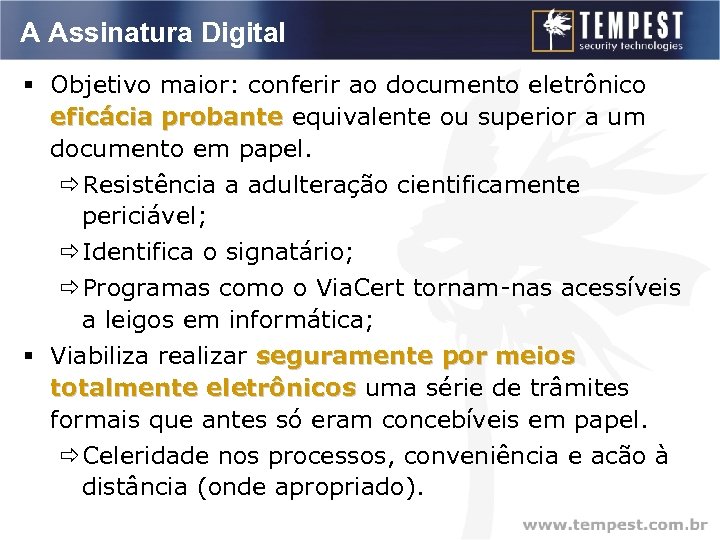 A Assinatura Digital § Objetivo maior: conferir ao documento eletrônico eficácia probante equivalente ou