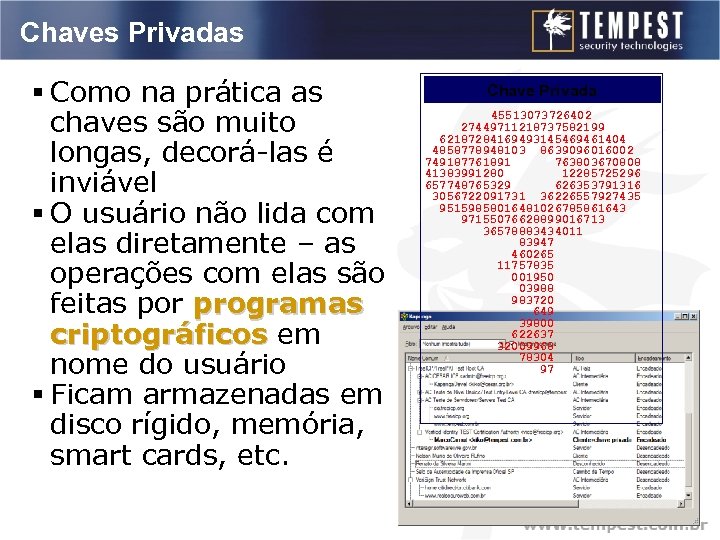 Chaves Privadas § Como na prática as chaves são muito longas, decorá-las é inviável