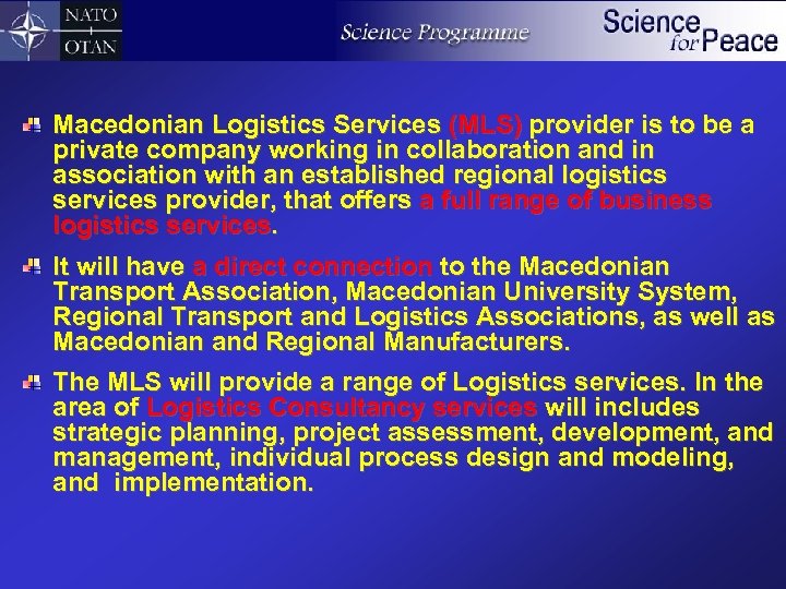 Macedonian Logistics Services (MLS) provider is to be a private company working in collaboration