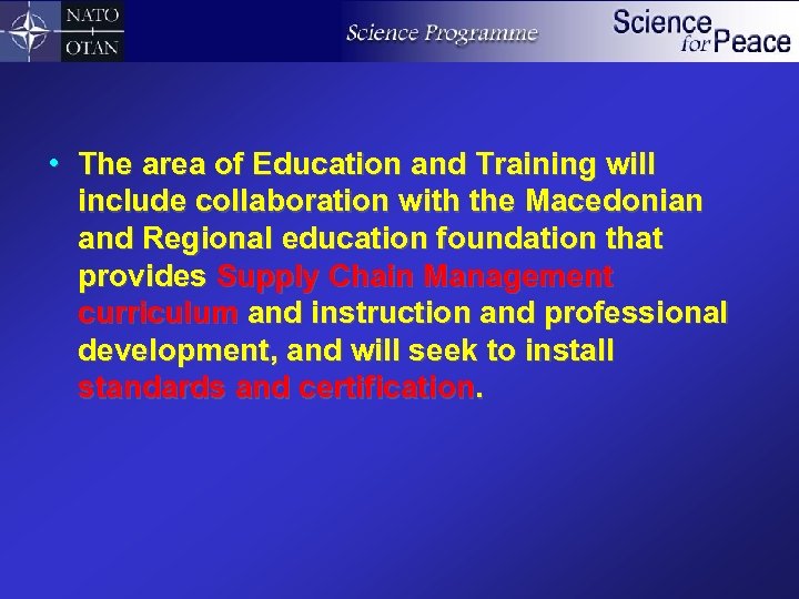  • The area of Education and Training will include collaboration with the Macedonian