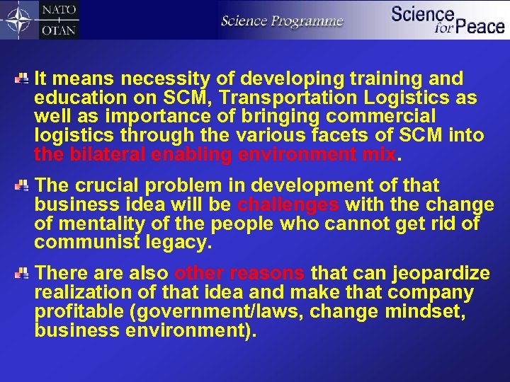 It means necessity of developing training and education on SCM, Transportation Logistics as well