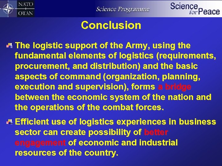 Conclusion The logistic support of the Army, using the fundamental elements of logistics (requirements,