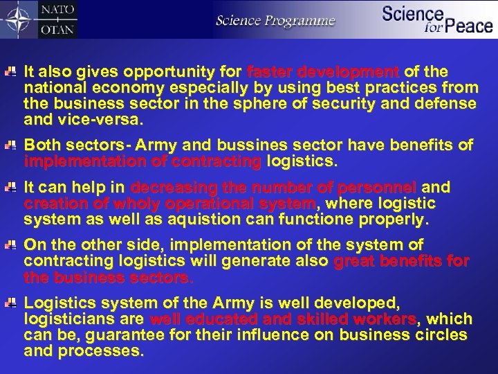 It also gives opportunity for faster development of the national economy especially by using