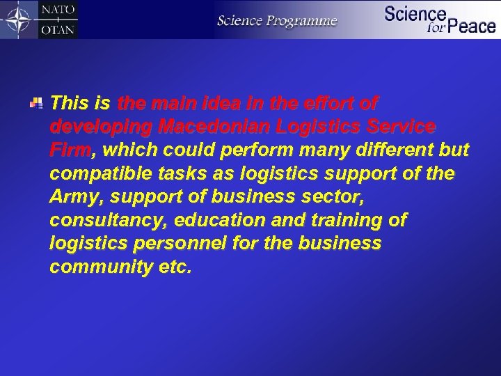 This is the main idea in the effort of developing Macedonian Logistics Service Firm,