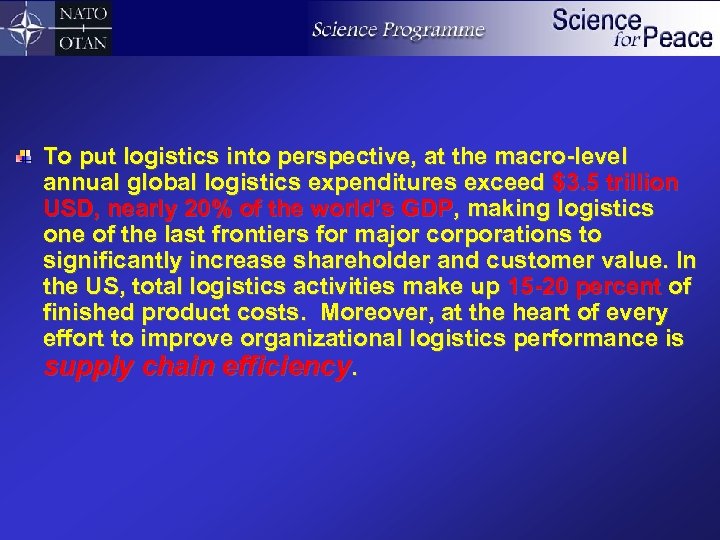 To put logistics into perspective, at the macro-level annual global logistics expenditures exceed $3.