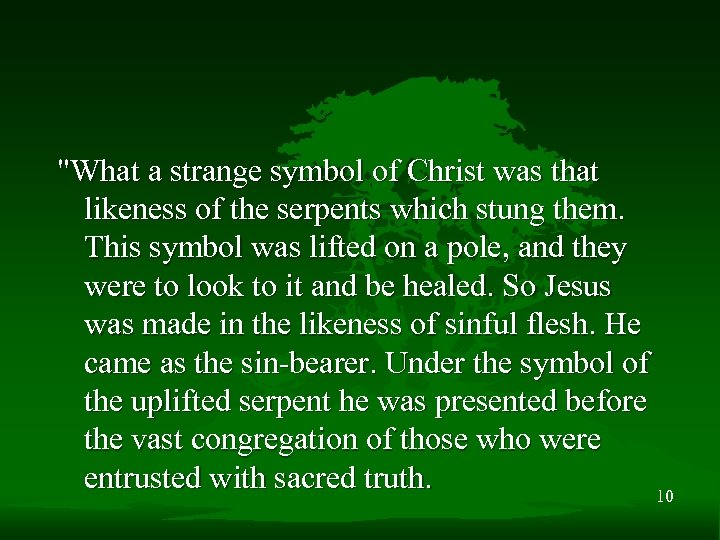 "What a strange symbol of Christ was that likeness of the serpents which stung