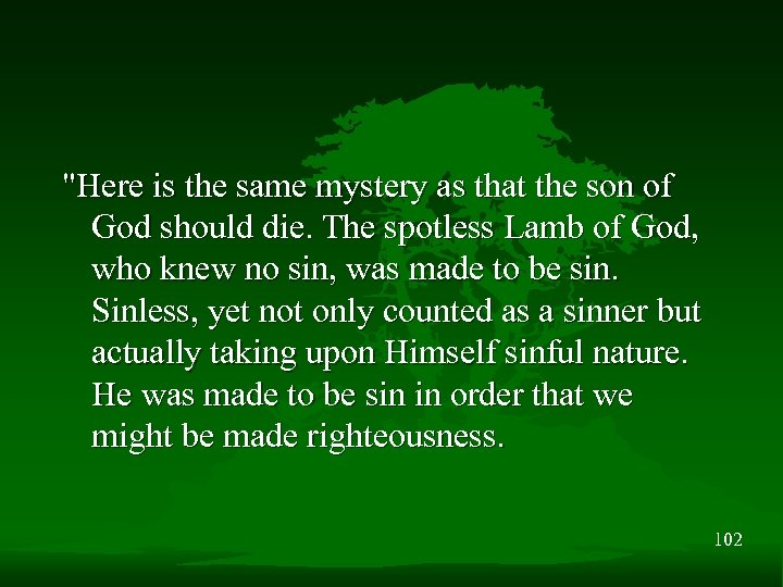 "Here is the same mystery as that the son of God should die. The