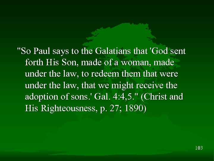 "So Paul says to the Galatians that 'God sent forth His Son, made of