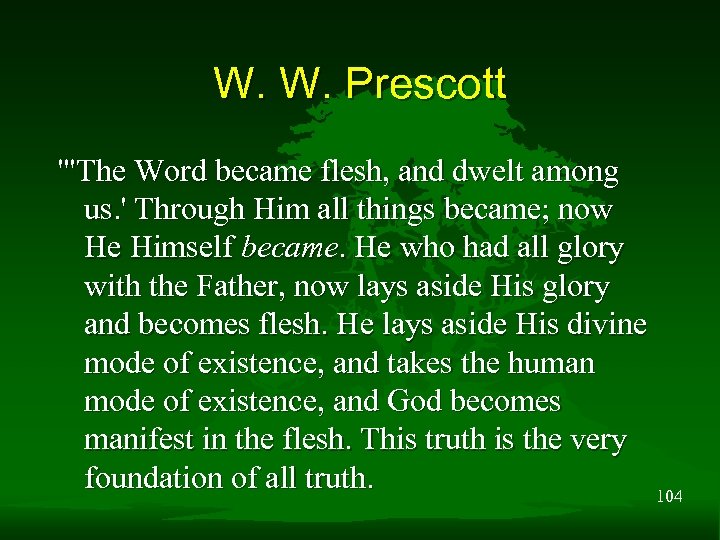 W. W. Prescott "'The Word became flesh, and dwelt among us. ' Through Him