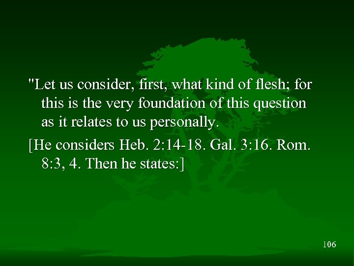 "Let us consider, first, what kind of flesh; for this is the very foundation