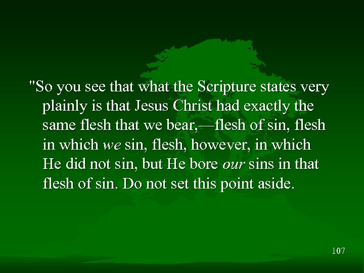 "So you see that what the Scripture states very plainly is that Jesus Christ