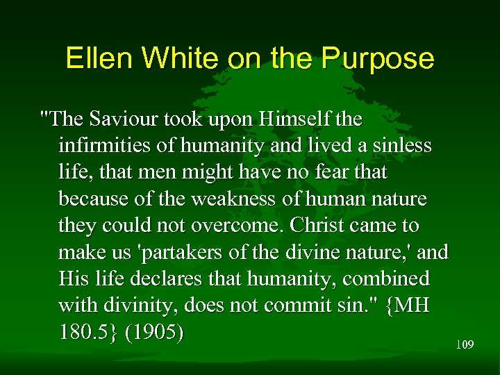 Ellen White on the Purpose "The Saviour took upon Himself the infirmities of humanity