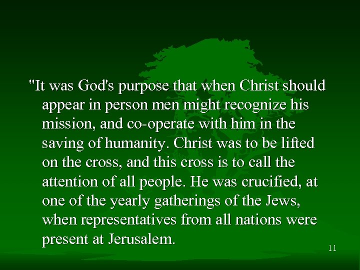 "It was God's purpose that when Christ should appear in person men might recognize