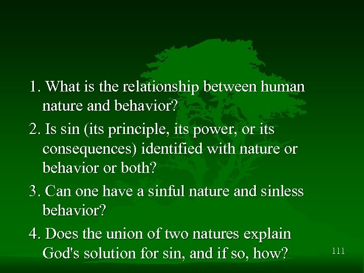 1. What is the relationship between human nature and behavior? 2. Is sin (its