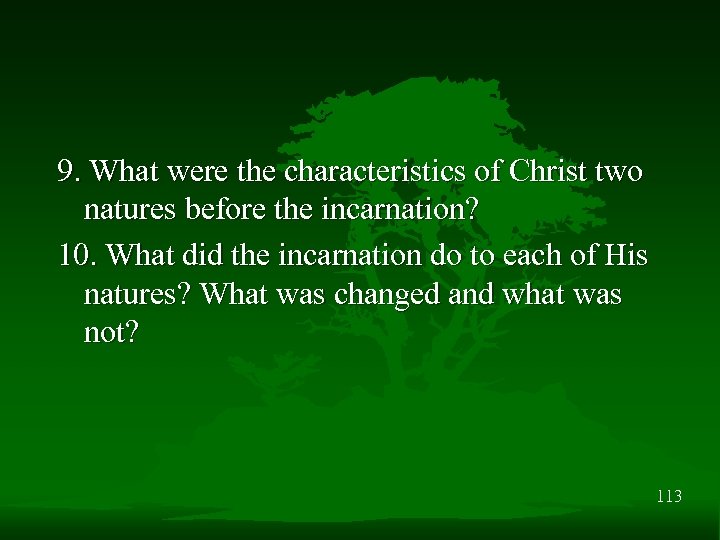 9. What were the characteristics of Christ two natures before the incarnation? 10. What