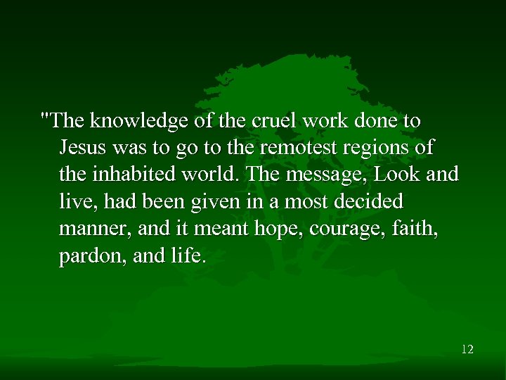 "The knowledge of the cruel work done to Jesus was to go to the