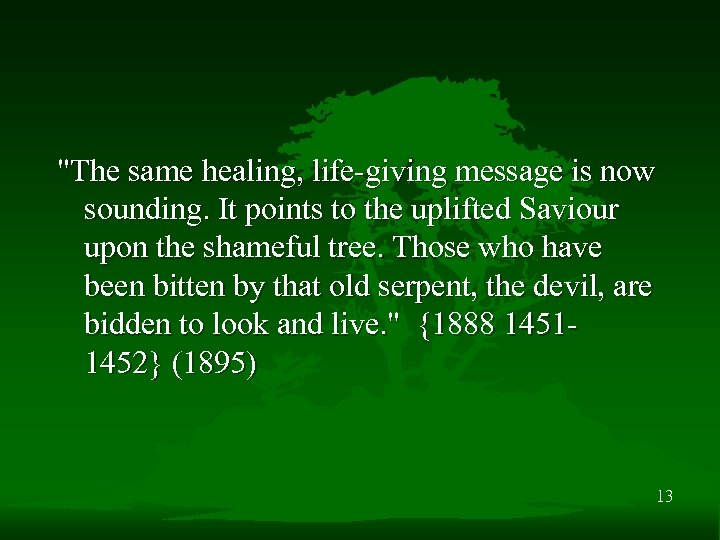 "The same healing, life-giving message is now sounding. It points to the uplifted Saviour