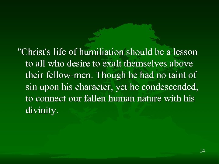 "Christ's life of humiliation should be a lesson to all who desire to exalt