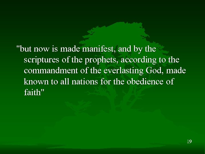 "but now is made manifest, and by the scriptures of the prophets, according to