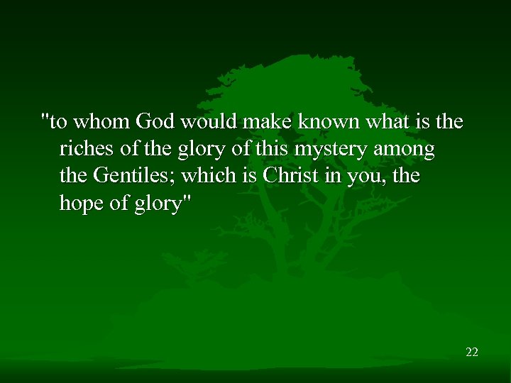 "to whom God would make known what is the riches of the glory of