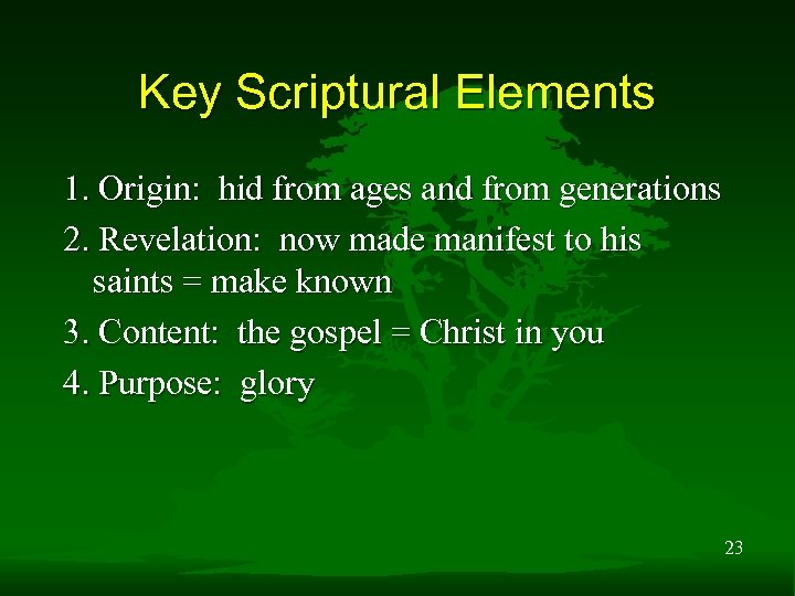 Key Scriptural Elements 1. Origin: hid from ages and from generations 2. Revelation: now