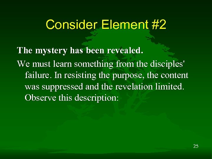 Consider Element #2 The mystery has been revealed. We must learn something from the