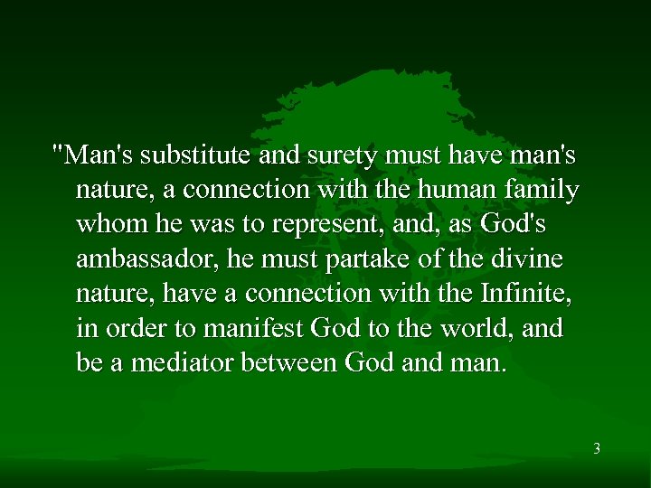 "Man's substitute and surety must have man's nature, a connection with the human family