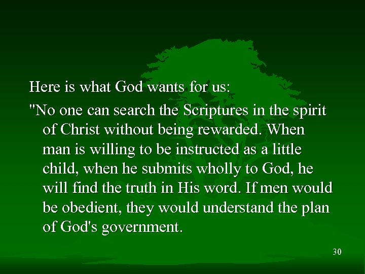 Here is what God wants for us: "No one can search the Scriptures in