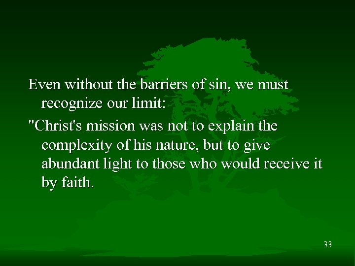 Even without the barriers of sin, we must recognize our limit: "Christ's mission was