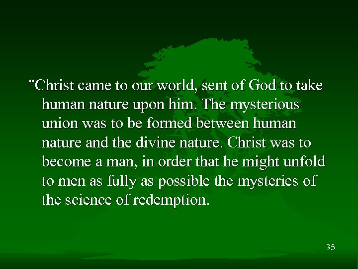 "Christ came to our world, sent of God to take human nature upon him.