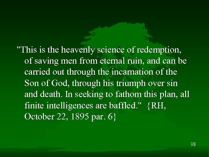 "This is the heavenly science of redemption, of saving men from eternal ruin, and