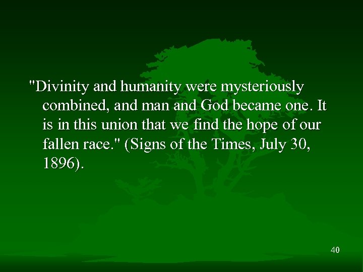 "Divinity and humanity were mysteriously combined, and man and God became one. It is