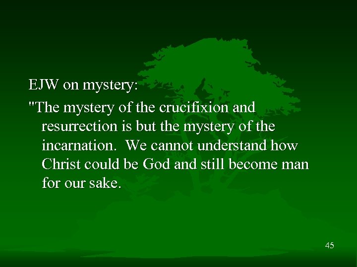 EJW on mystery: "The mystery of the crucifixion and resurrection is but the mystery