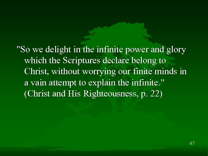 "So we delight in the infinite power and glory which the Scriptures declare belong